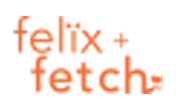 Felix + Fetch